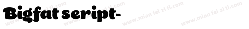 Bigfat seript字体转换